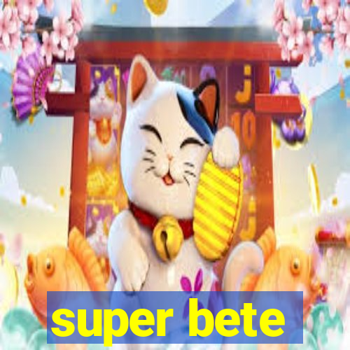 super bete